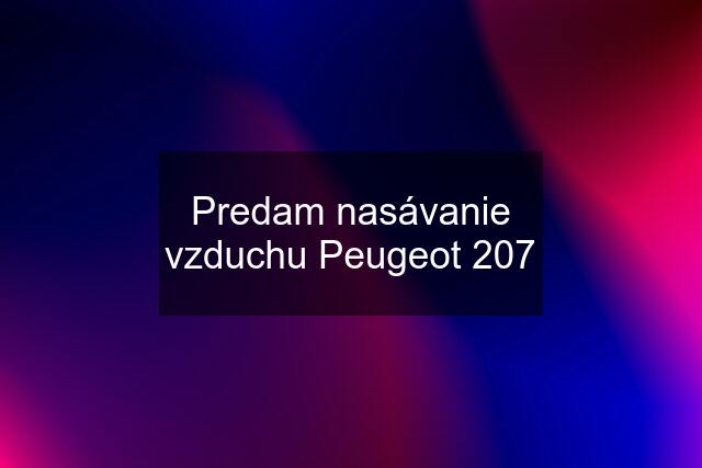 Predam nasávanie vzduchu Peugeot 207