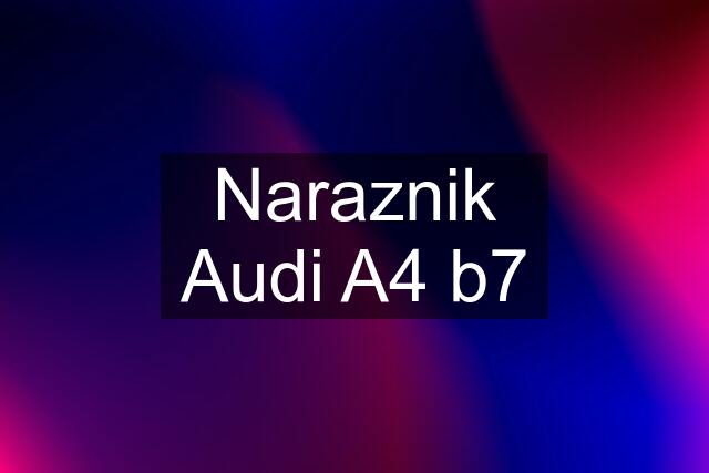 Naraznik Audi A4 b7