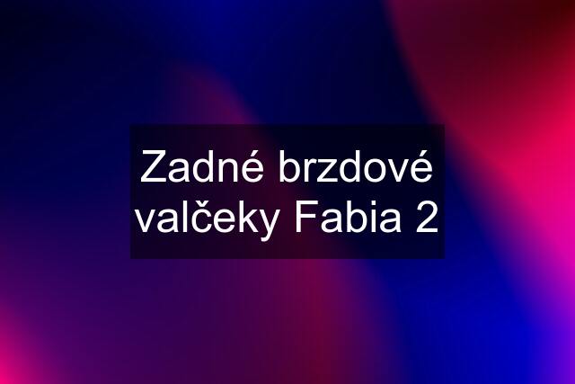 Zadné brzdové valčeky Fabia 2