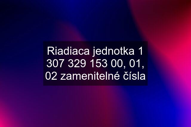 Riadiaca jednotka 1  00, 01, 02 zamenitelné čísla