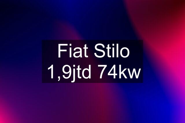 Fiat Stilo 1,9jtd 74kw