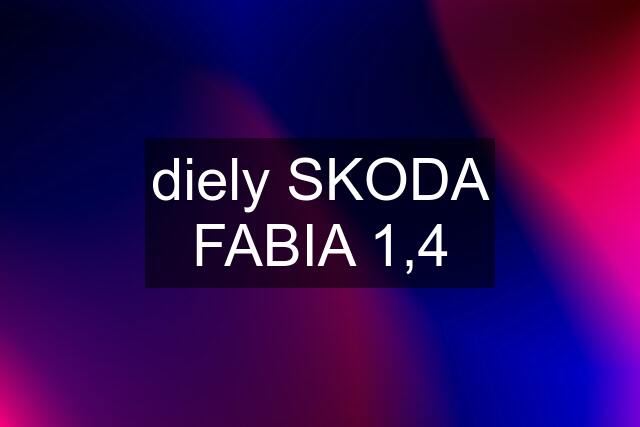 diely SKODA FABIA 1,4