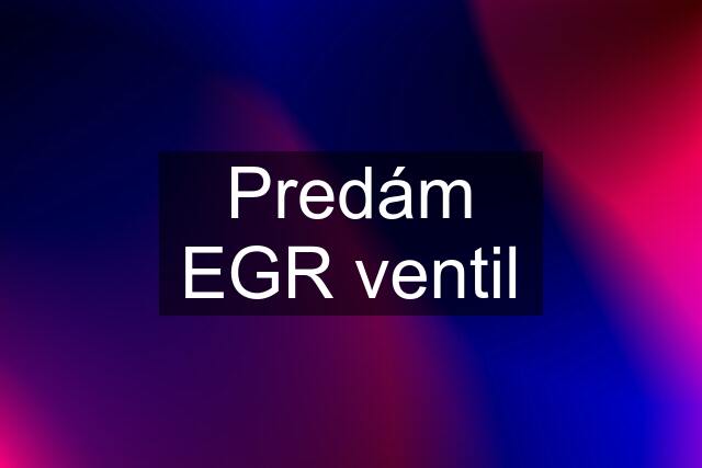 Predám EGR ventil