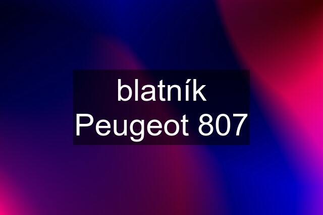 blatník Peugeot 807