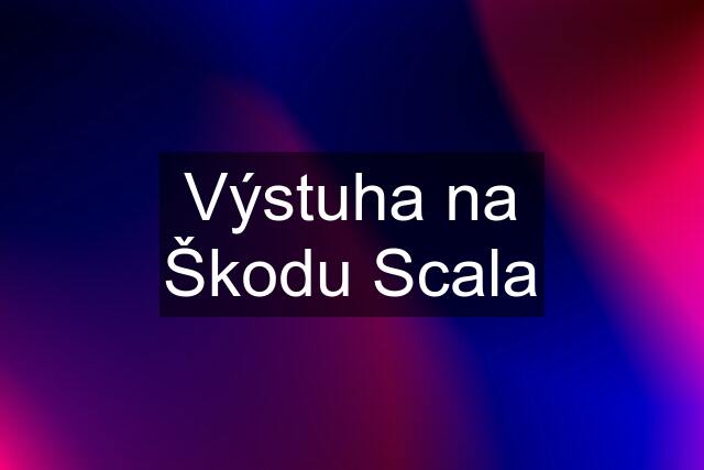 Výstuha na Škodu Scala