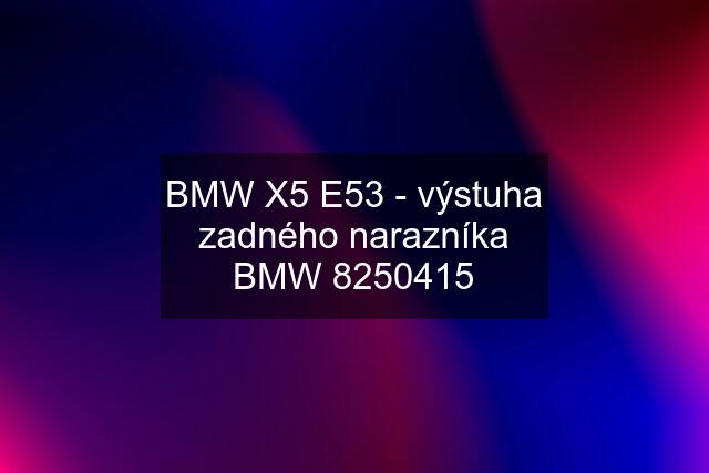 BMW X5 E53 - výstuha zadného narazníka BMW 8250415