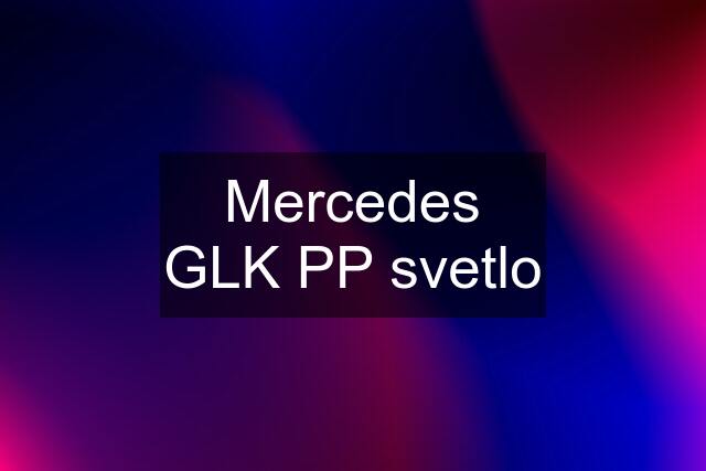 Mercedes GLK PP svetlo