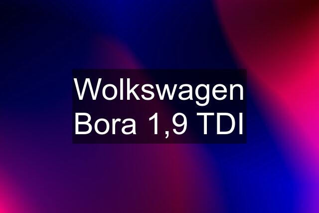 Wolkswagen Bora 1,9 TDI