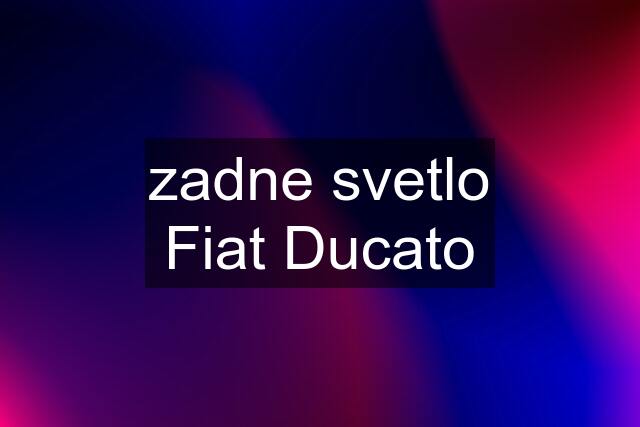 zadne svetlo Fiat Ducato