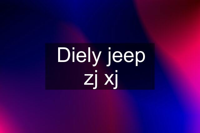 Diely jeep zj xj