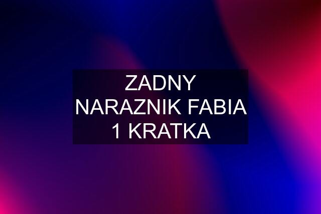 ZADNY NARAZNIK FABIA 1 KRATKA