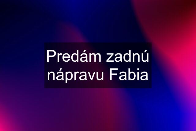 Predám zadnú nápravu Fabia