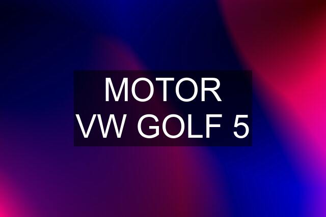 MOTOR VW GOLF 5