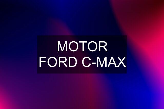 MOTOR FORD C-MAX