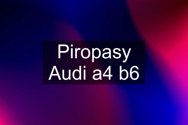 Piropasy Audi a4 b6