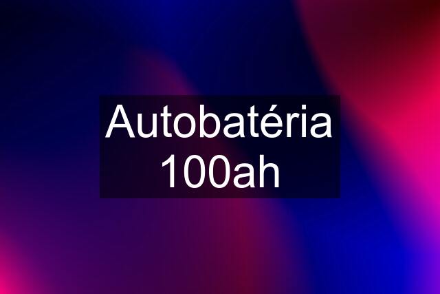 Autobatéria 100ah