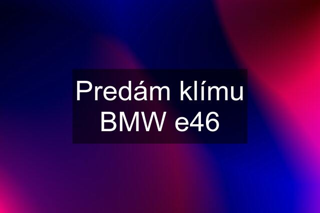 Predám klímu BMW e46