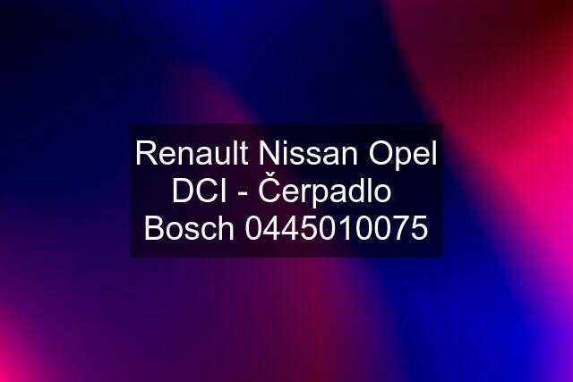 Renault Nissan Opel DCI - Čerpadlo Bosch