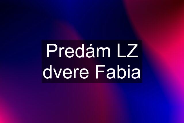 Predám LZ dvere Fabia