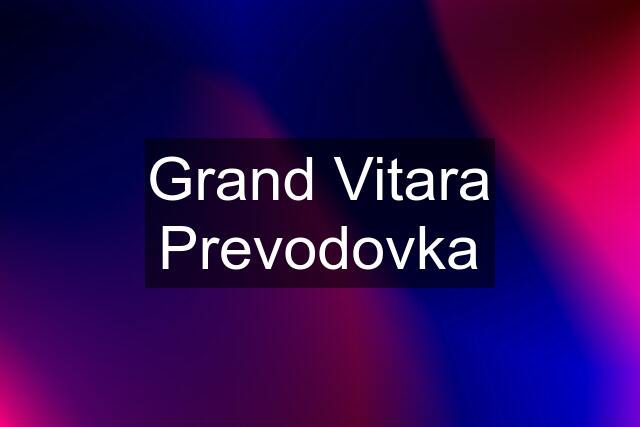 Grand Vitara Prevodovka