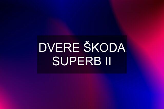 DVERE ŠKODA SUPERB II