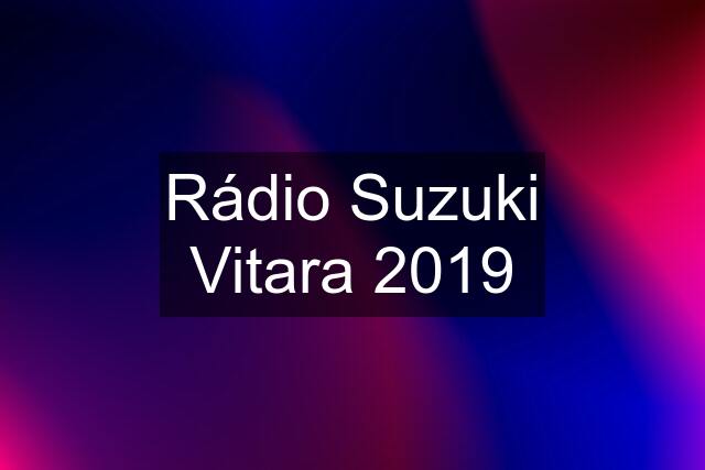 Rádio Suzuki Vitara 2019