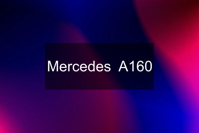 Mercedes  A160