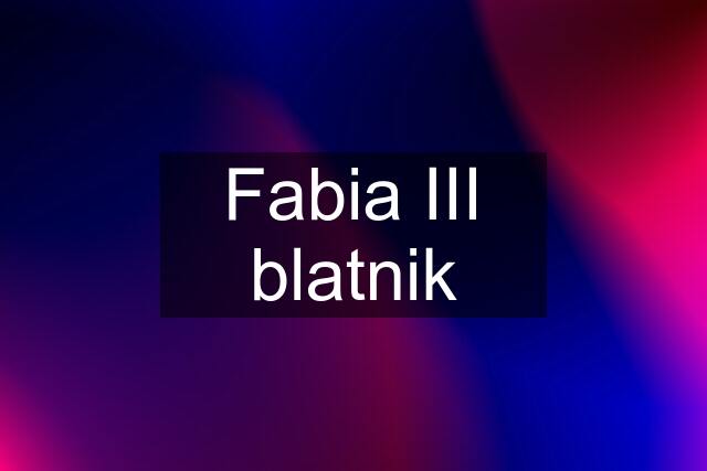 Fabia III blatnik