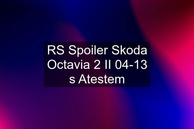 RS Spoiler Skoda Octavia 2 II 04-13 s Atestem