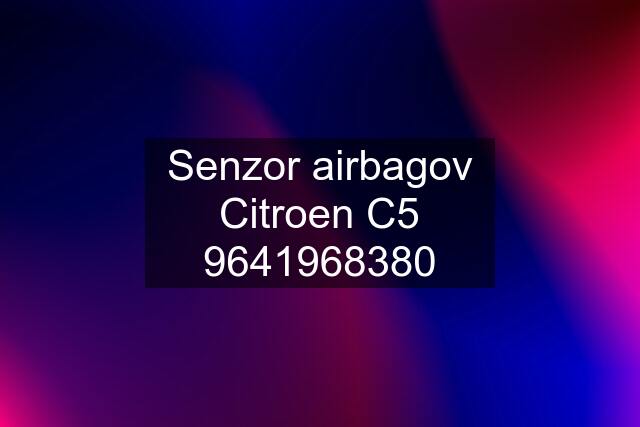 Senzor airbagov Citroen C5 9641968380