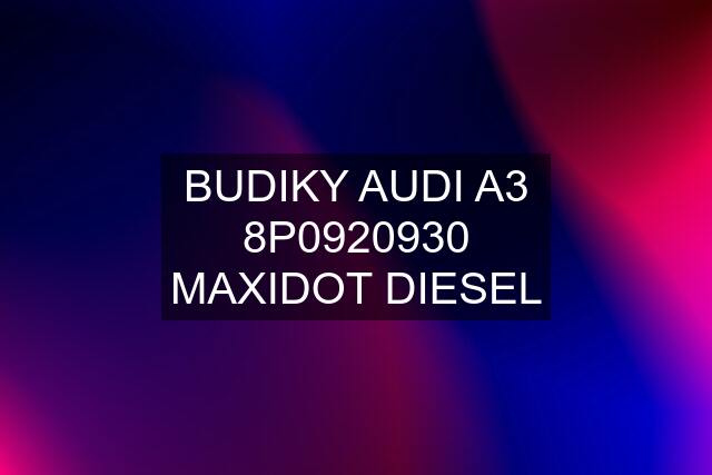 BUDIKY AUDI A3 8P0920930 MAXIDOT DIESEL