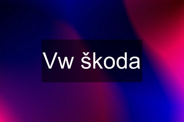 Vw škoda