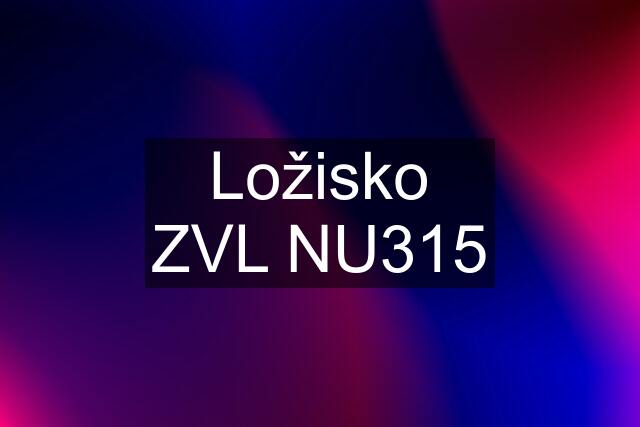 Ložisko ZVL NU315