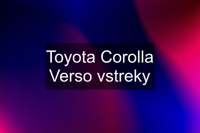 Toyota Corolla Verso vstreky