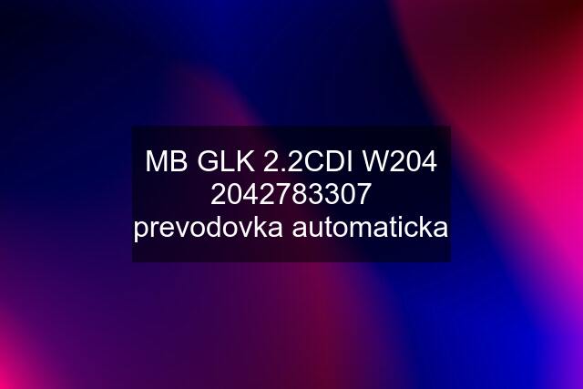 MB GLK 2.2CDI W3307 prevodovka automaticka