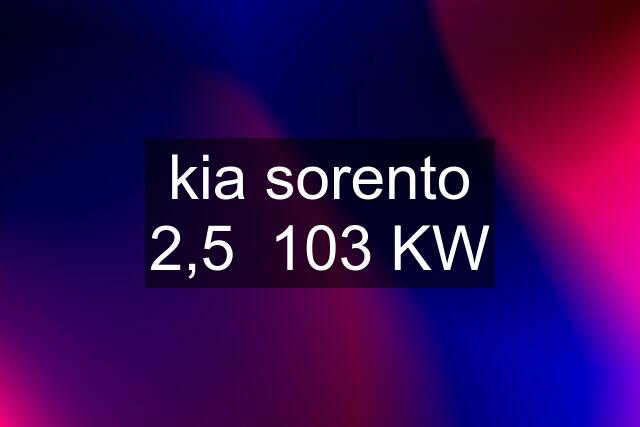 kia sorento 2,5  103 KW