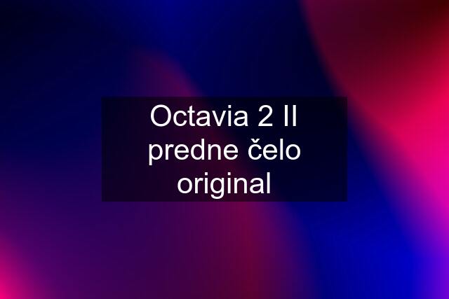 Octavia 2 II predne čelo original