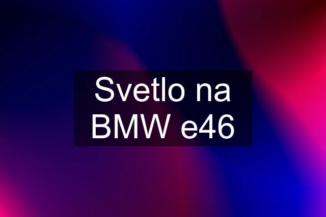 Svetlo na BMW e46