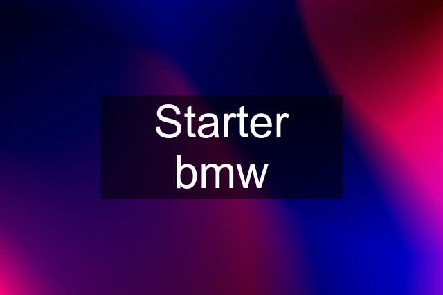 Starter bmw