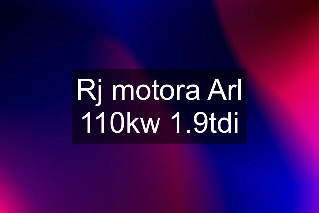 Rj motora Arl 110kw 1.9tdi