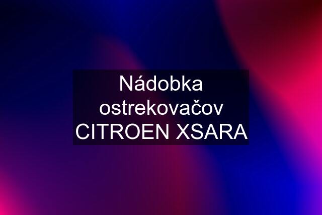 Nádobka ostrekovačov CITROEN XSARA