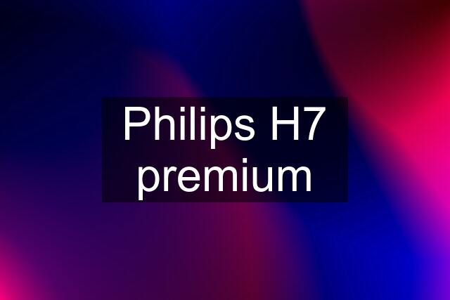 Philips H7 premium