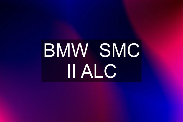 BMW  SMC II ALC