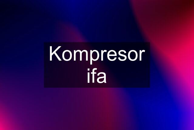 Kompresor ifa