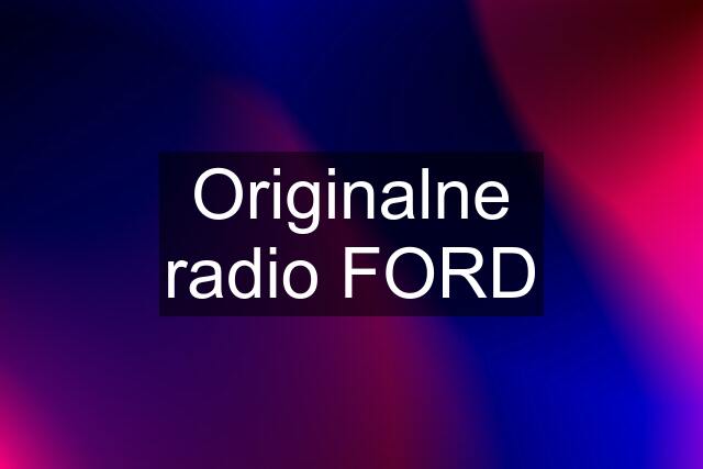 Originalne radio FORD
