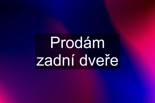 Prodám zadní dveře