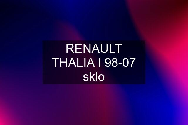 RENAULT THALIA I 98-07 sklo