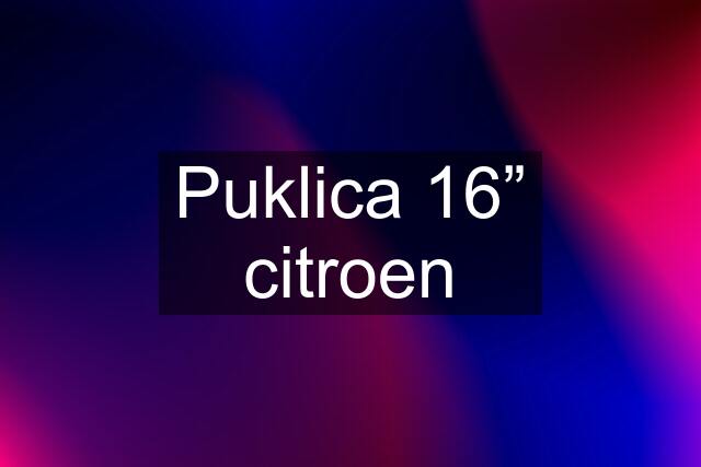 Puklica 16” citroen