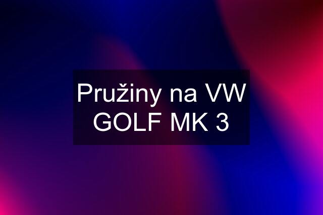 Pružiny na VW GOLF MK 3