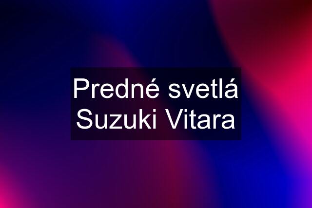 Predné svetlá Suzuki Vitara